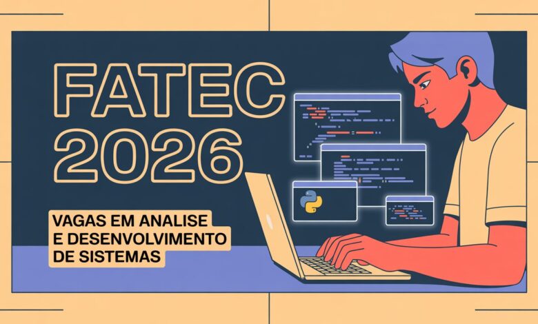 Oportunidade: Estude Análise e Desenvolvimento de Sistemas em 2026 de graça. Edital publicado. Saiba tudo sobre o vestibular FATEC!