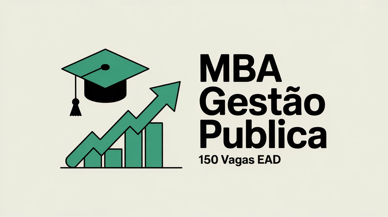 Inscrições abertas para o MBA em Gestão Pública da Enap. Curso EAD gratuito com 150 vagas para agentes públicos. Não perca o prazo!