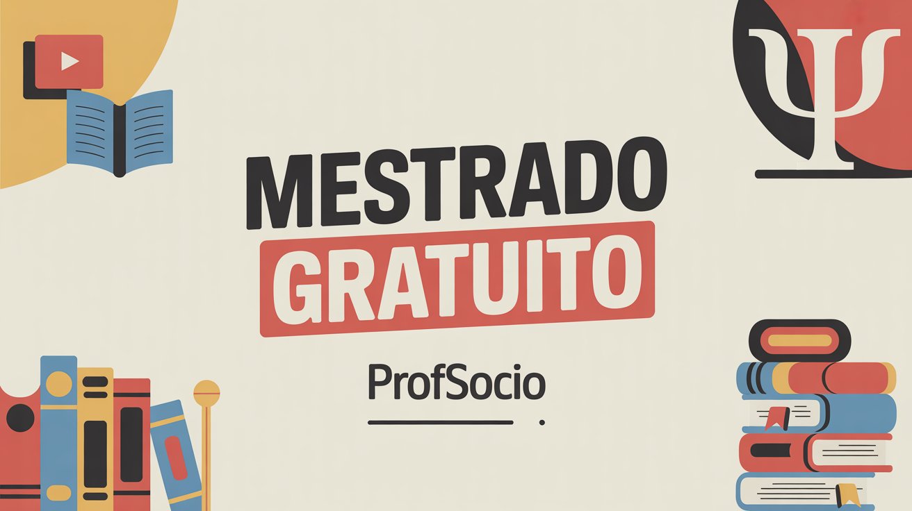 PROFSOCIO: A sua chance de cursar um mestrado profissional gratuito em Sociologia, reconhecido pela CAPES e MEC. Confira o edital!