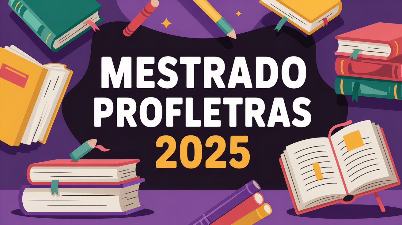 Eleve sua carreira: faça o Mestrado Profissional em Letras. Inscrições abertas para o PROFLETRAS 2025. Capacite-se e transforme a educação!