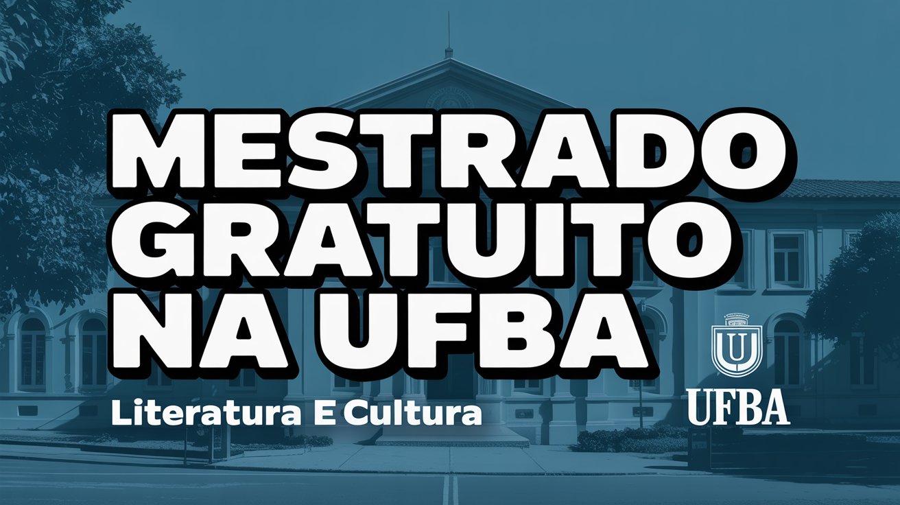 Edital aberto: Mestrado em Literatura e Cultura na UFBA. Inscrições abertas para o processo seletivo para graduados de qualquer área.