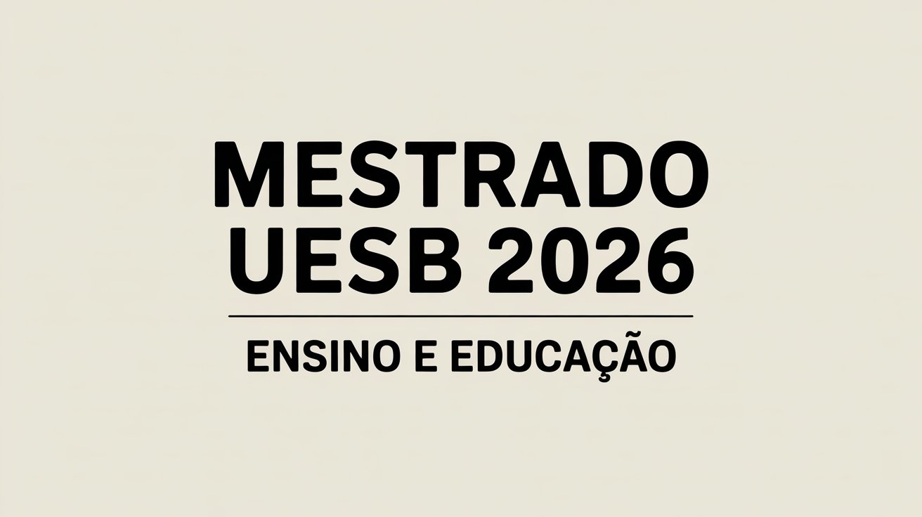 Sonhando com um mestrado? A UESB abriu processo seletivo para o Mestrado Acadêmico em Ensino na Educação Básica. Confira o edital completo!