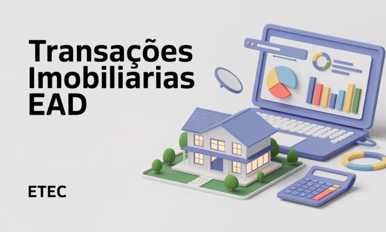 Quer ser corretor? O curso EAD de Transações Imobiliárias da ETEC é a novidade que pode alavancar sua carreira que você esperava!