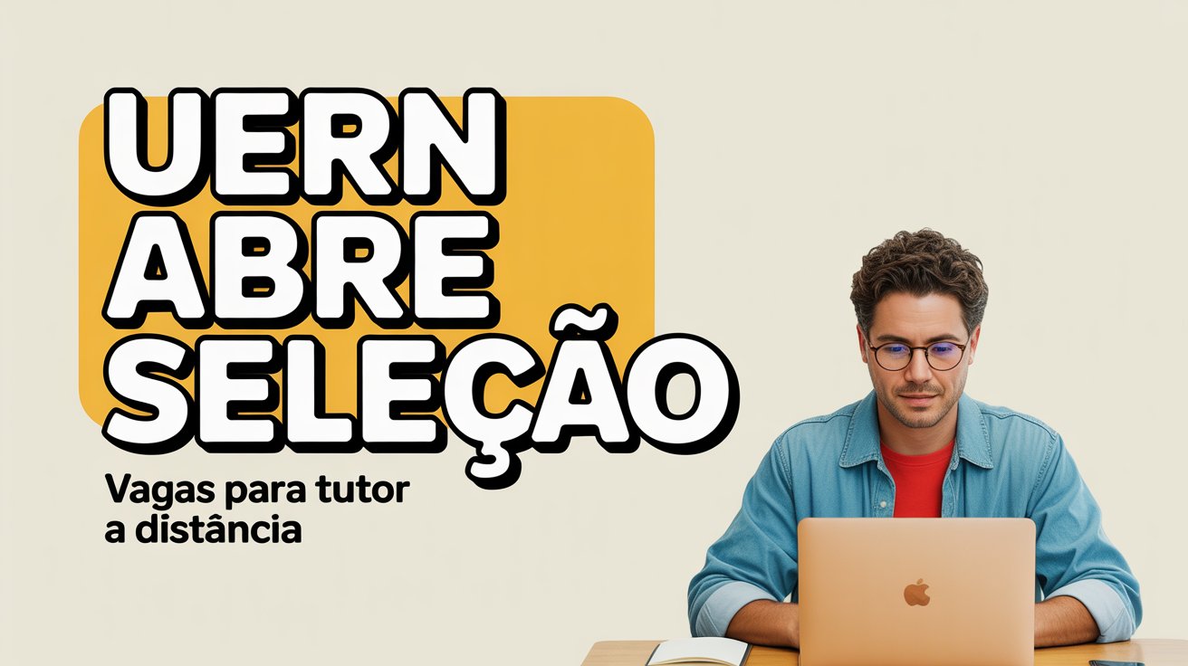 Processo Seletivo UERN: Vagas para Tutor EaD na Especialização em Gestão Escolar com bolsa UAB/CAPES. Confira o edital e participe!