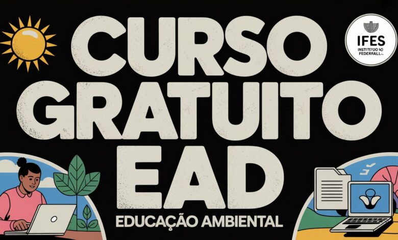 Curso de capacitação gratuito do IFES sobre Educação Ambiental está com inscrições abertas. Formato EAD e sem processo seletivo!