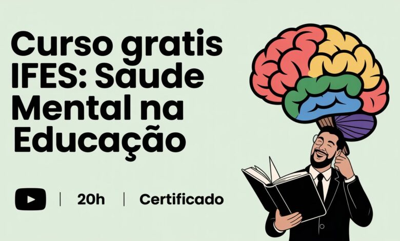 Oportunidade para educadores: Curso de Capacitação em Saúde Mental e Educação no IFES! Totalmente gratuito e EAD. Inscrições abertas!