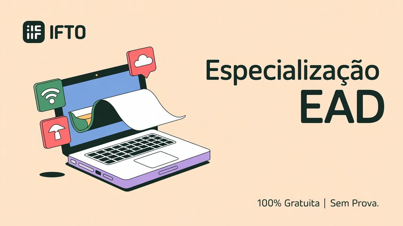 IFTO abre 150 vagas em Pós-Graduação EAD gratuita em Educação e Tecnologias Digitais. Inscrições até 20/11. Seleção por ordem de chegada.