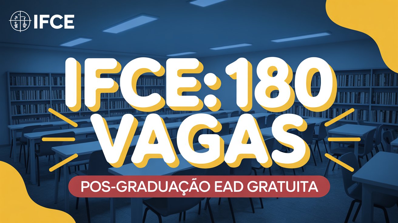Edital de Pós-Graduação gratuita no IFCE. Inscrições abertas para especialização EAD em Gestão Escolar é focado em profissionais da educação.