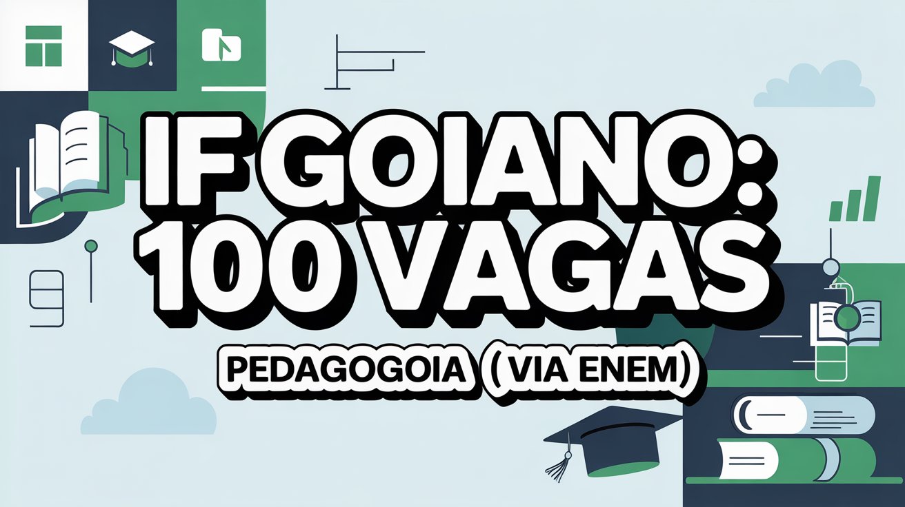 Procurando Licenciatura em Pedagogia gratuita? Confira o edital do IFGoiano com 100 vagas! Inscrições abertas e seleção com a nota do ENEM!