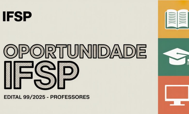 IFSP abre PSS para professor substituto! Edital 99/2025 foi retificado. Vagas em SP com salários de até R$ 8 mil. Inscrições até 19/11!