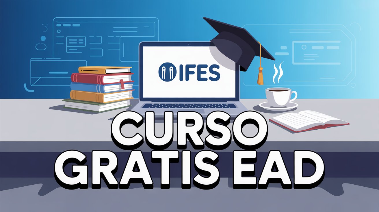 Ifes abre 160 vagas em cursos gratuitos e 100% online de formação para educadores. Inscrições abertas até 1802. Confira o edital e participe!