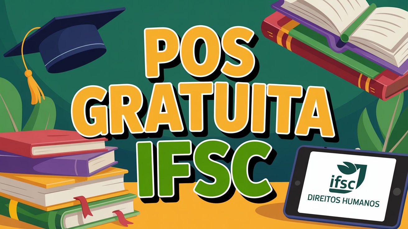 Essa Especialização em Direitos Humanos EAD do IFSC é gratuita e pode ser a chance de ouro para sua carreira docente em 2026! Inscreva-se já.