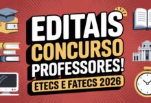 Concurso professores Etecs Fatecs 2026 abre 329 editais inscreva-se agora e conquiste estabilidade na carreira docente em SP!