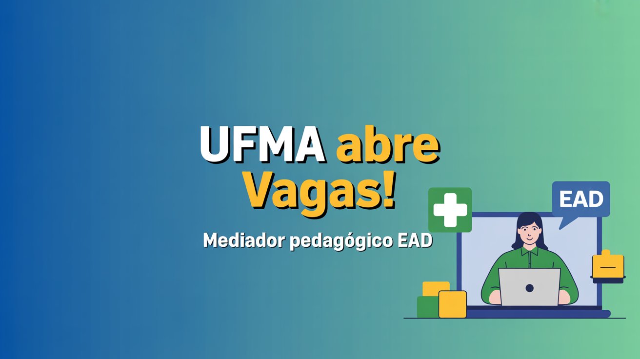 UFMA seleciona Mediadores Pedagógicos para especialização EaD em Saúde Digital no SUS. São 34 vagas com bolsa e atuação totalmente online.
