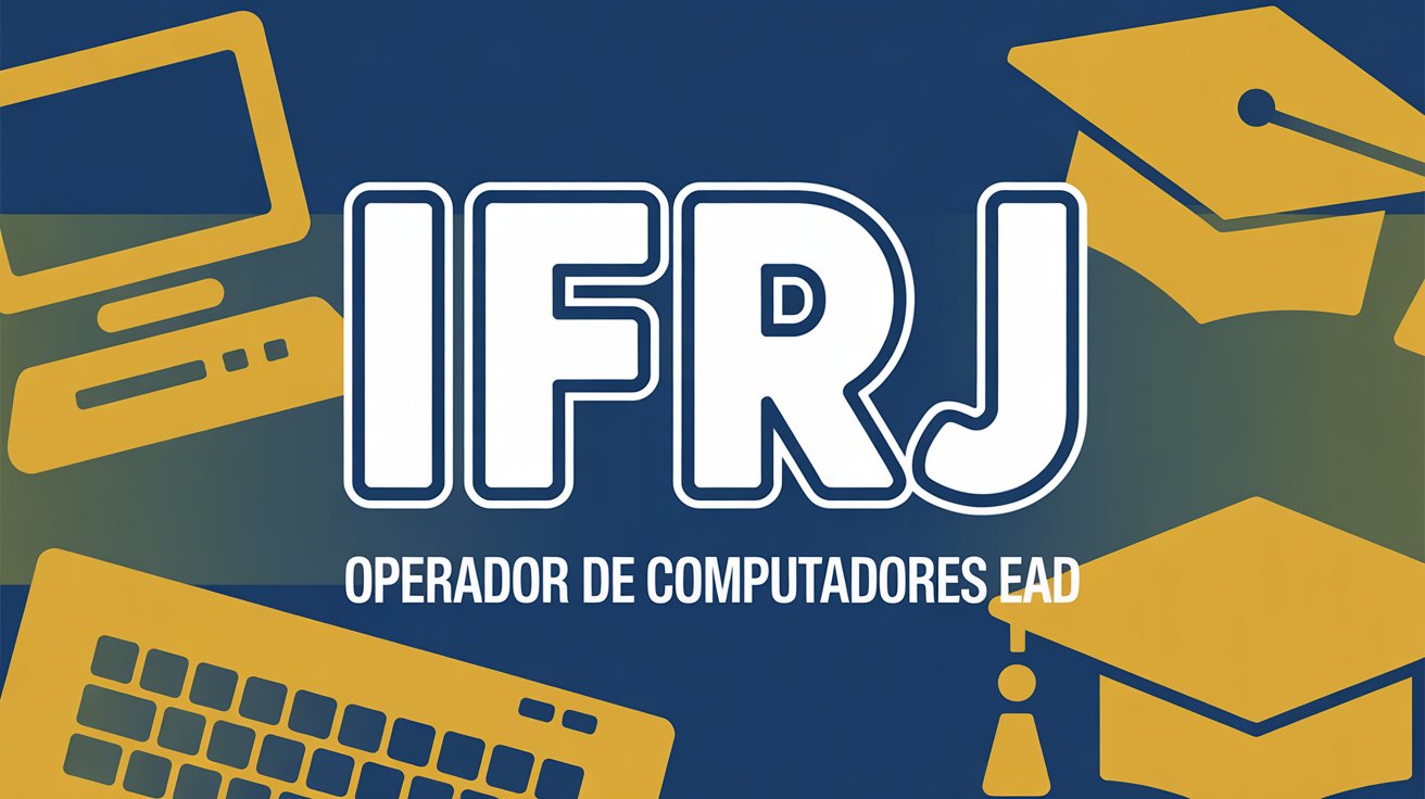 Curso gratuito de Operador de Computadores EaD no IFRJ 30 vagas, 180 horas e seleção por ordem de inscrição. Inscreva-se até 130526