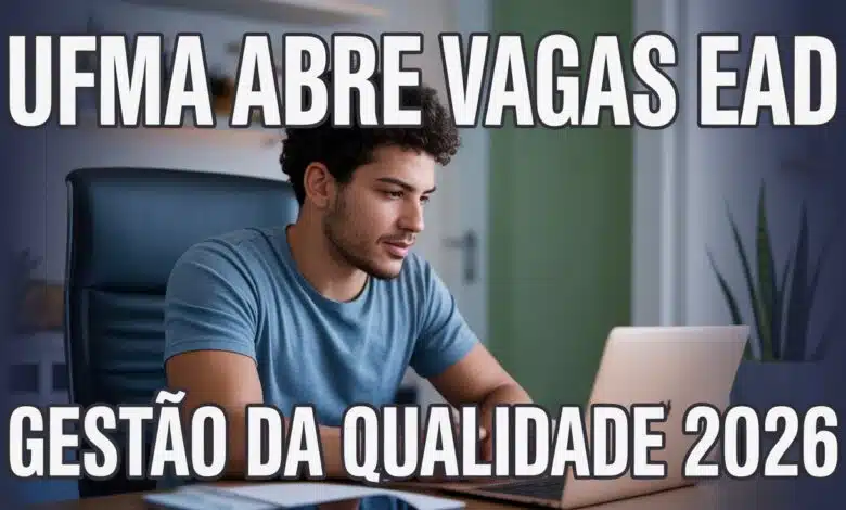 Edital 072026 da UFMA oferece vagas remanescentes no Tecnólogo em Gestão da Qualidade a distância em 6 polos do Maranhão.