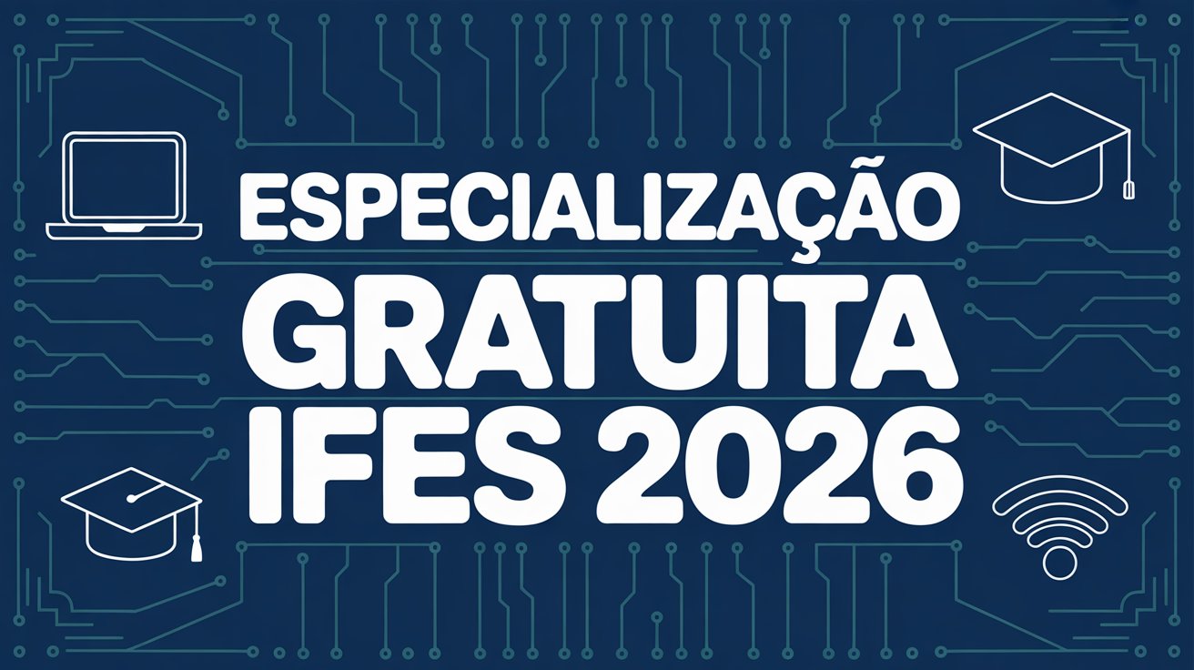 IFES oferece Especialização em Informática na Educação com 480h. EaD, ingresso em 2026. Qualquer graduado pode se inscrever até maio.