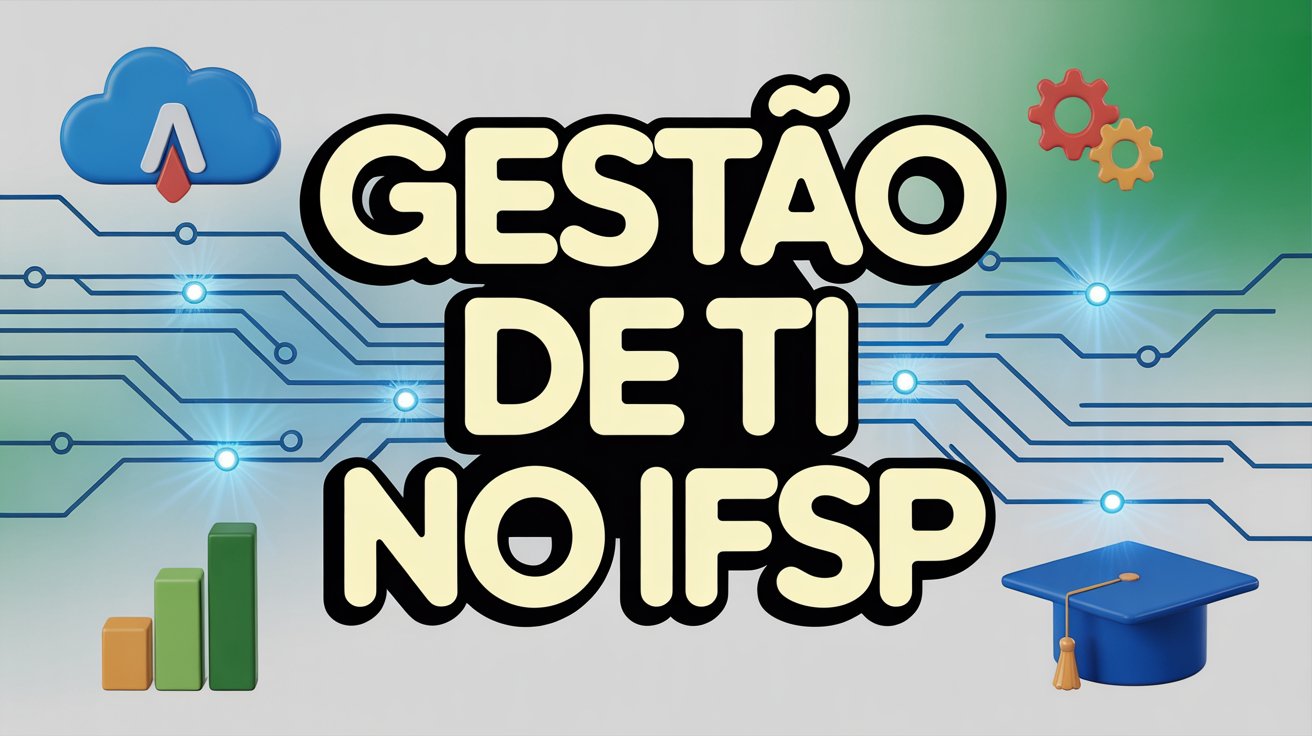 Oportunidade de Pós-Graduação gratuita no IFSP vagas para o curso de Especialização em Gestão Estratégica em Tecnologia da Informação!