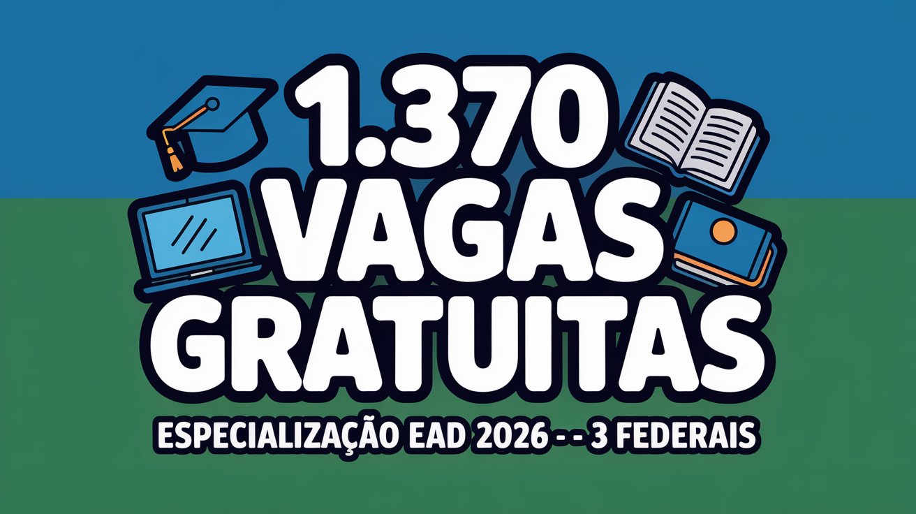 UFRRJ, UNEMAT e IFRN abrem 1.370 vagas em especializações gratuitas EaD 2026 para professores. Sem prova, sem mensalidade. Veja os prazos!