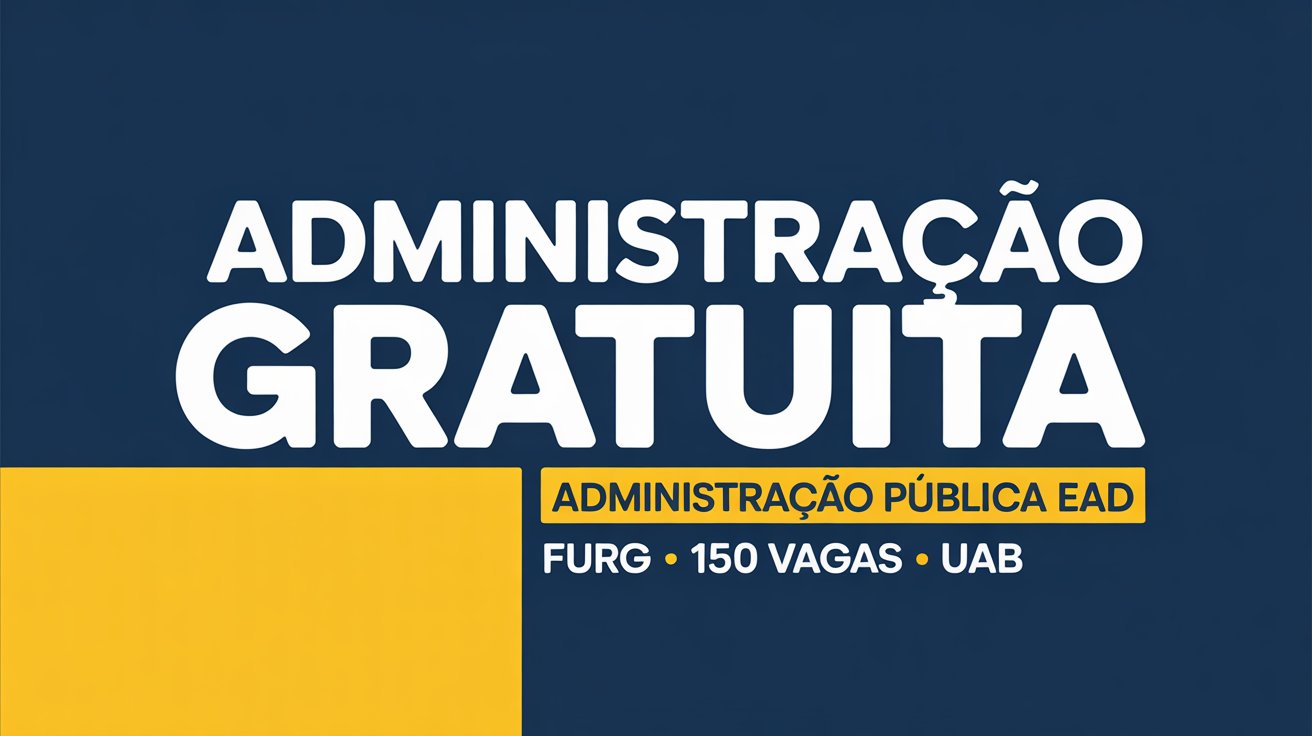 Curso gratuito de Administração Pública EaD na FURG pelo sistema UAB. 150 vagas em 7 polos no RS para agentes públicos.