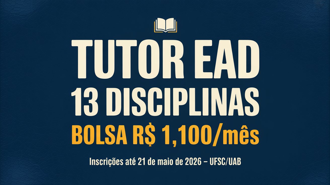 A UFSC abriu seleção de tutores EaD para 13 disciplinas de Letras Português. Bolsa de R$ 1.100mês. Inscrições até 21 de maio de 2026.
