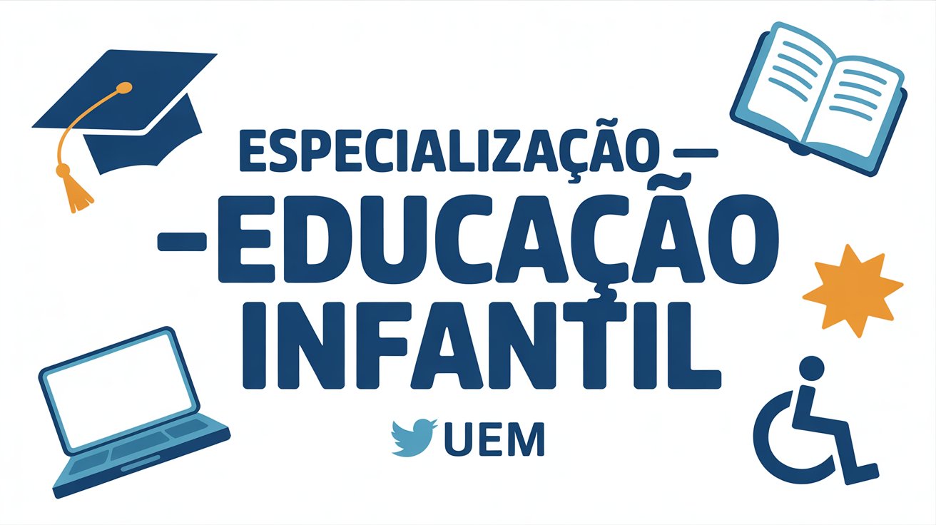 A UEM abre 210 vagas gratuitas para especialização em Educação Infantil e Desenvolvimento Humano na Perspectiva da Educação Inclusiva, EaD.