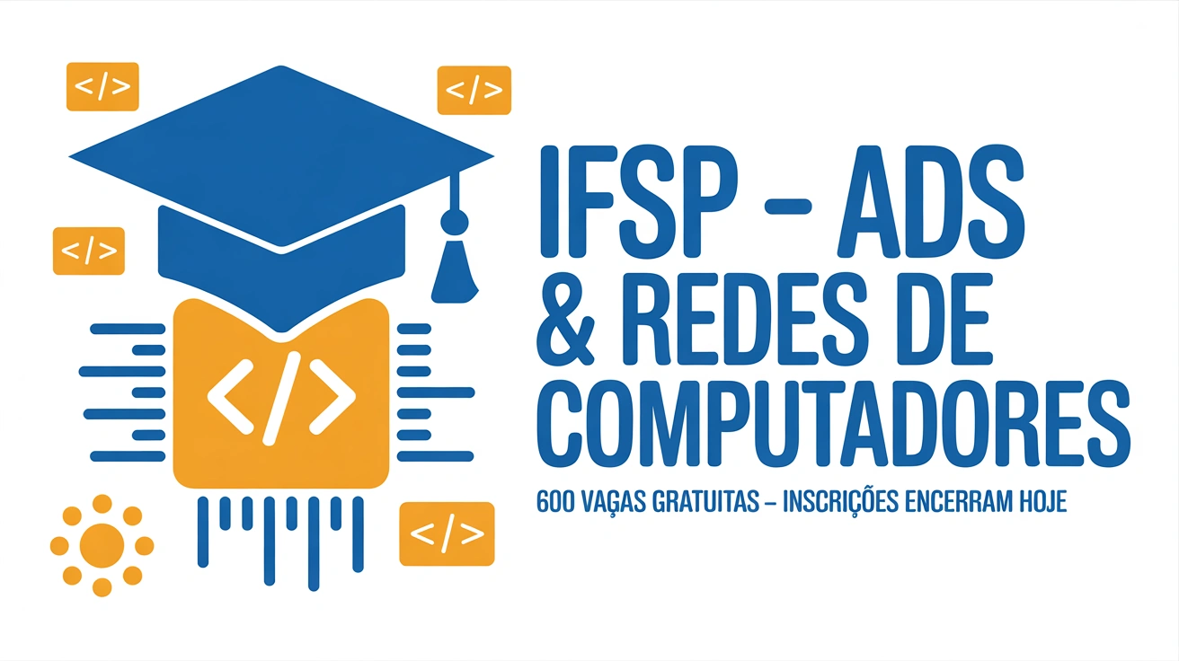 As inscrições para os cursos de Análise e Desenvolvimento de Sistemas e Redes de Computadores do IFSP encerram hoje, 2106.