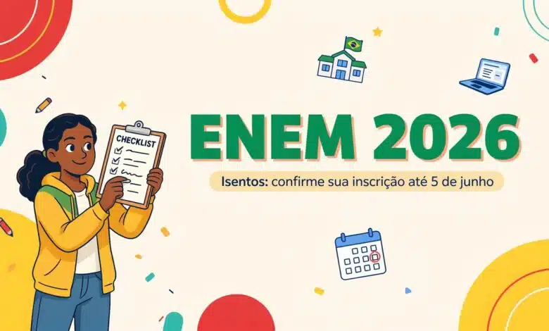 Isentos da taxa do Enem 2026 têm até amanhã, 5 de junho, para confirmar a inscrição. A isenção não garante participação automática!