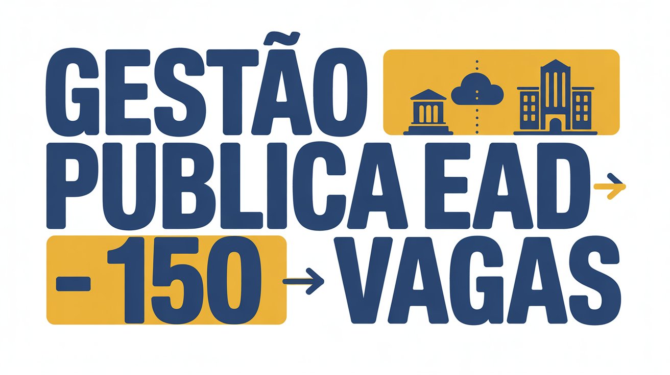Quer uma pós-graduação gratuita Confira o Edital da UFCA com 150 vagas para Especialização em Gestão Pública EAD. Prazos e inscrições aqui!