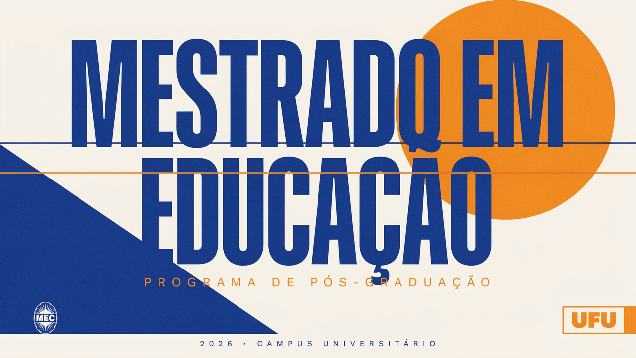UFU abre inscrições para mestrado acadêmico (PPGED) e profissional (PPGCE) na área de Educação. 112 vagas, taxa R$120.