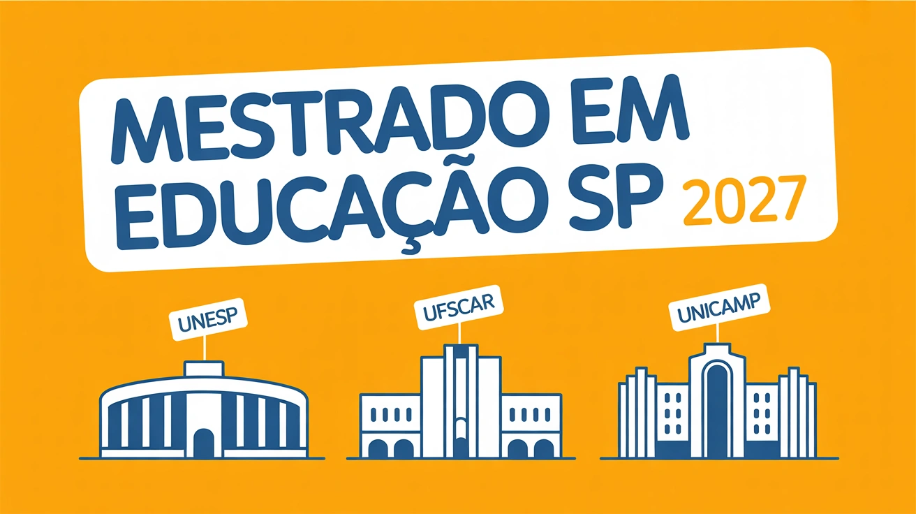 UNESP, UFSCar e UNICAMP abriram 349 vagas de mestrado em Educação para 2027. Inscrições até julho. Veja qual programa combina com seu perfil de pesquisa.
