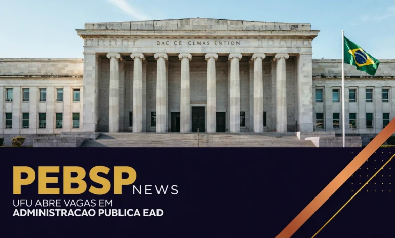 Bacharelado em Administração Pública EaD (UAB) na UFU; inscrições até 30 de julho, taxa R$ 90.