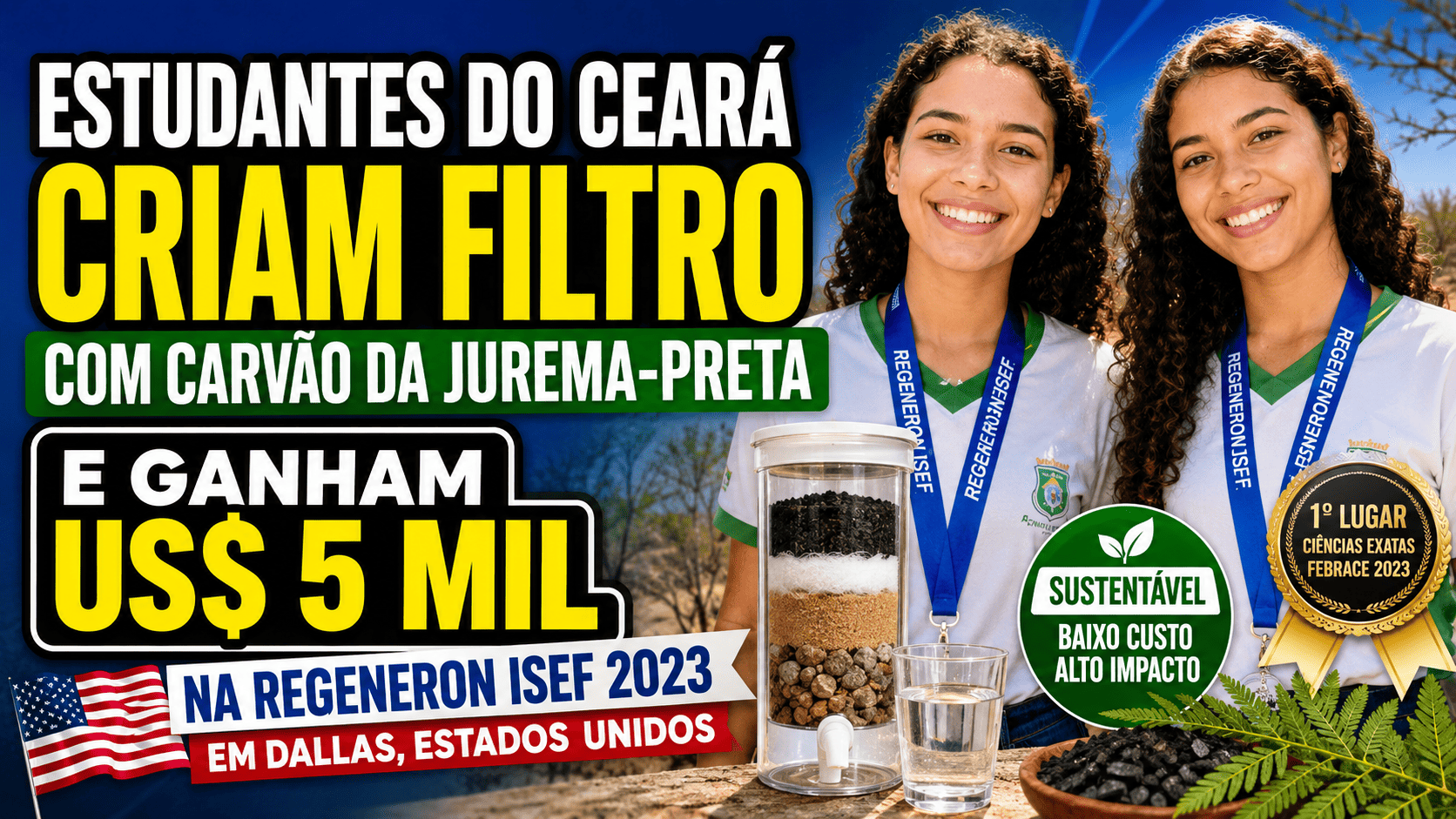 Estudantes do Ceará criam filtro de água com jurema-preta e vencem US$ 5 mil na Regeneron ISEF 2023, maior feira de ciências do mundo.