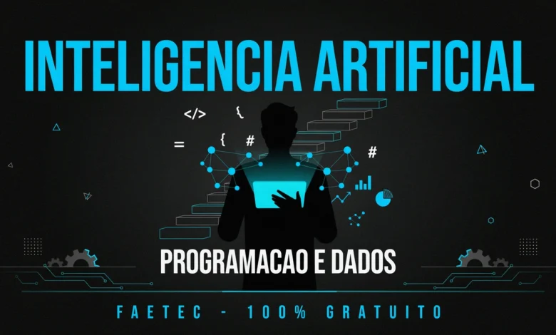 FAETEC abre 4 cursos gratuitos em IA & Automação 640h de formação. Inscrições até 19072026, aulas a partir de 03082026.