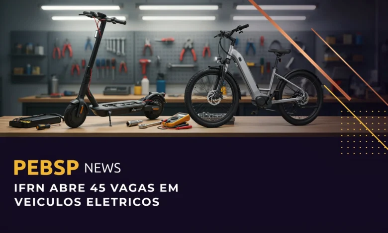 IFRN abre 45 vagas para curso gratuito de veículos elétricos em Natal. Inscrições até 05082026; exige 18 anos e fundamental completo.
