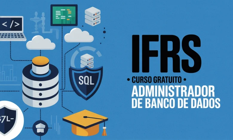 IFRS abre inscrições para o curso de extensão gratuito EaD de Administrador de Banco de Dados. Formação de 200h com certificado rápido.