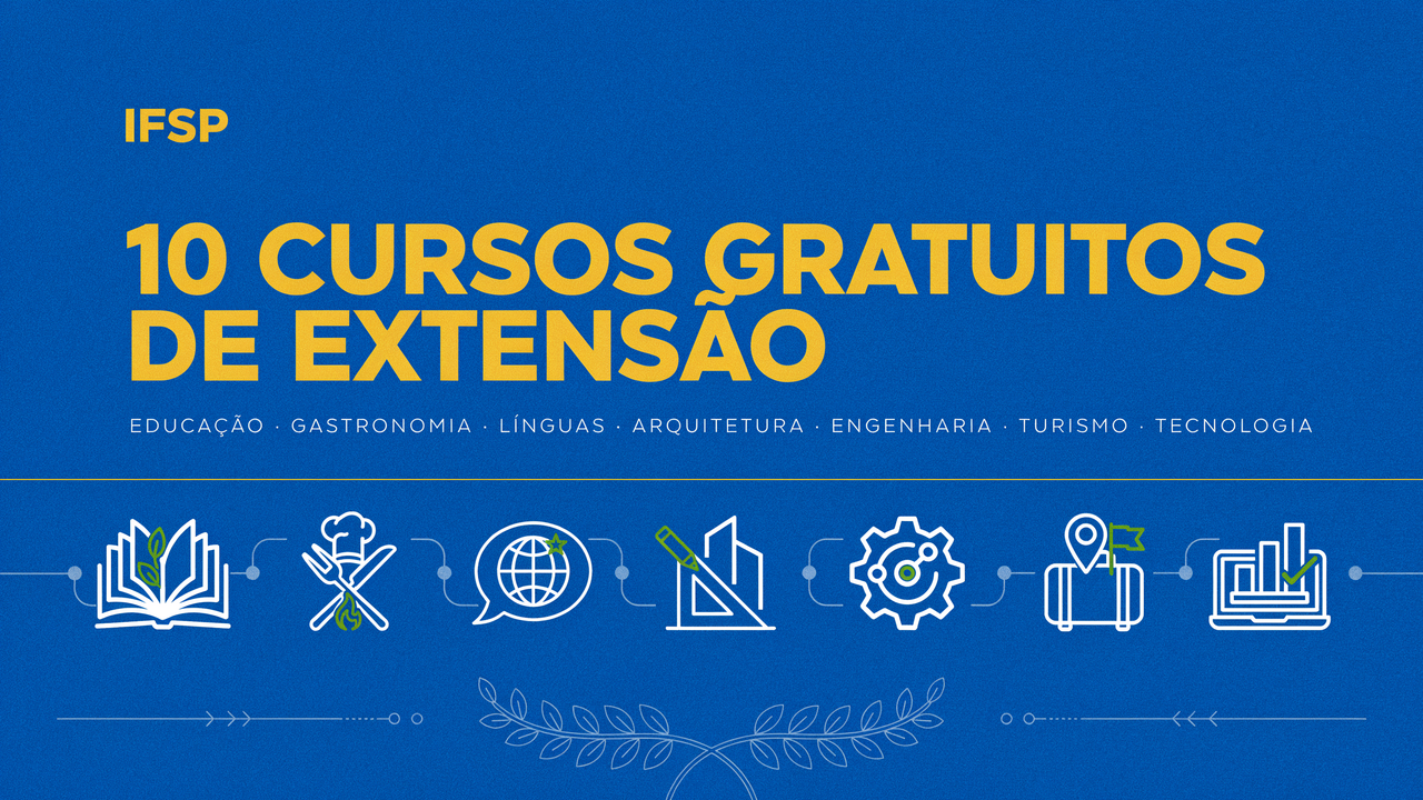 IFSP Campus São Paulo abre 10 cursos de extensão gratuitos, presenciais e EaD, com mais de 185 vagas. Prazos de inscrição variam por curso.