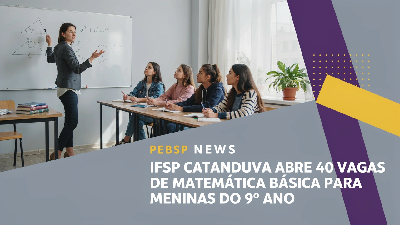 IFSP Catanduva abre curso gratuito de Matemática Básica com 40 vagas para o 9º ano, com prioridade para meninas. Inscrições até 2 de agosto. Confira.
