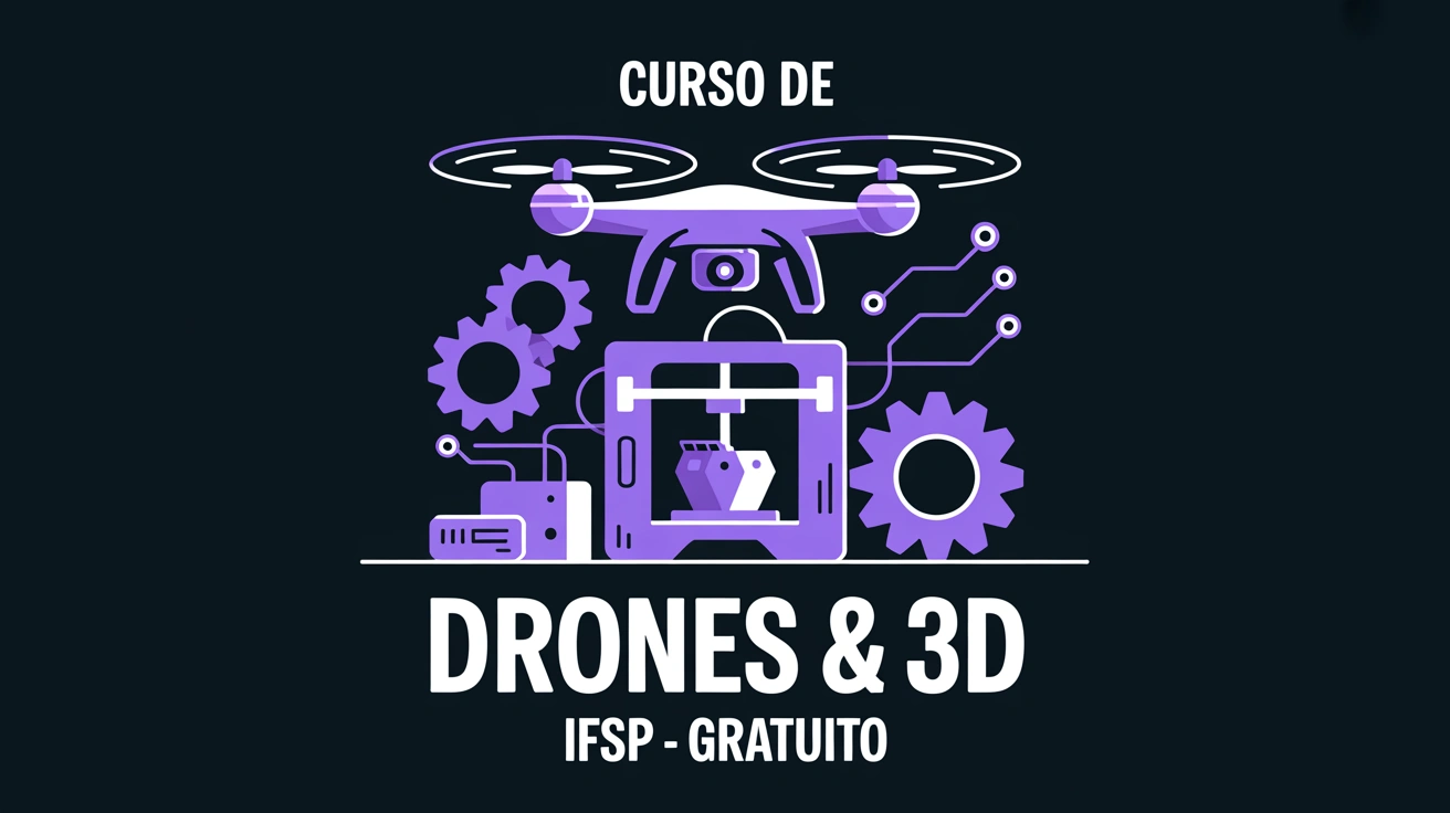IFSP abre 10 vagas para curso gratuito de drones e impressoras 3D, com 200h e inscrições até 03082026. Confira como se inscrever.