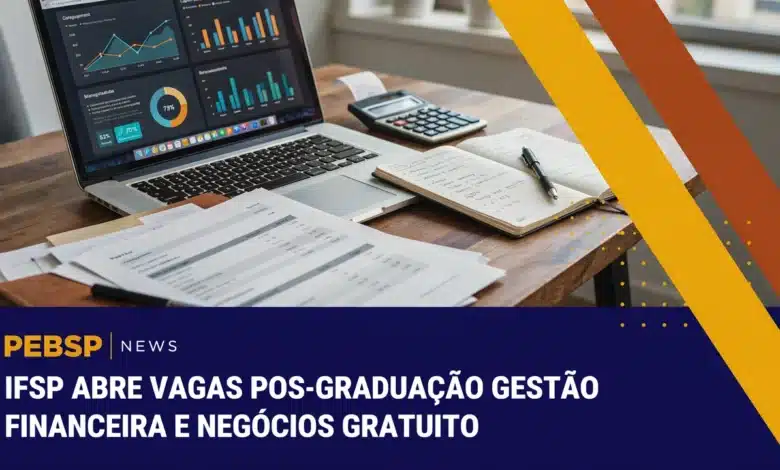 IFSP abre seleção para curso de pós-graduação gratuito de Gestão Financeira. Inscrições, requisitos e prazos, confira o edital.