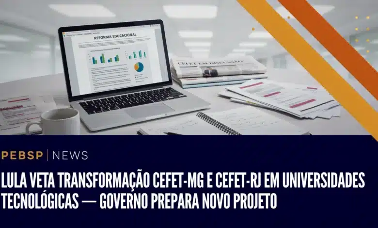 Lula vetará projeto que transformaria Cefet-MG e Cefet-RJ em universidades tecnológicas federais. Veto sai nesta sexta (31) no Diário Oficial.