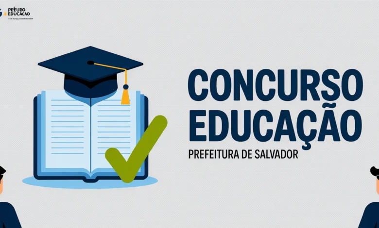 Prefeitura de Salvador abre concurso com 190 vagas para Professor Municipal e Coordenador Pedagógico. Inscrições até 7 de agosto de 2026.