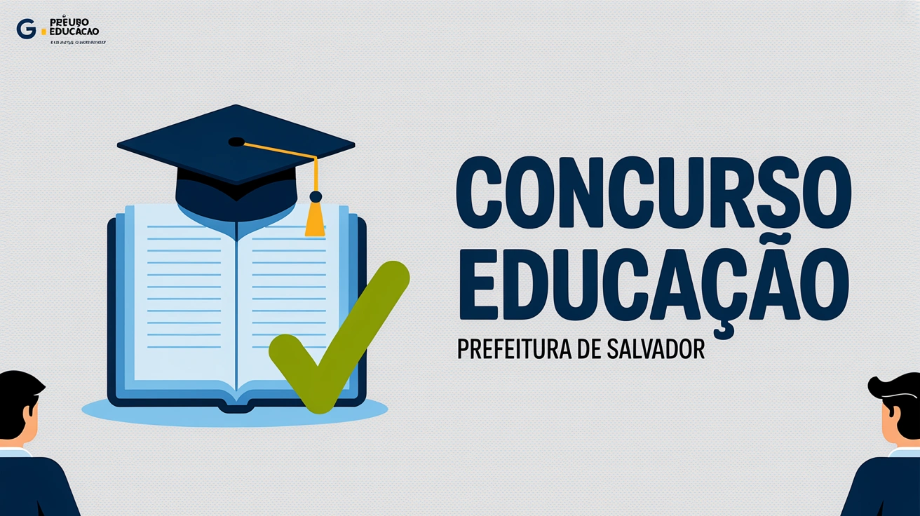 Prefeitura de Salvador abre concurso com 190 vagas para Professor Municipal e Coordenador Pedagógico. Inscrições até 7 de agosto de 2026.