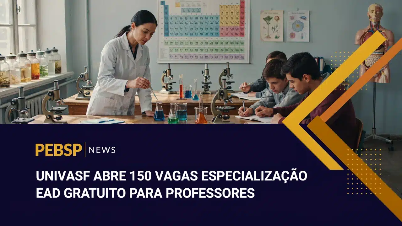 UNIVASF abre 150 vagas na especialização Ciência é 10! para professores de Ciências, Biologia, Física e Química. Inscrições até 09082026.