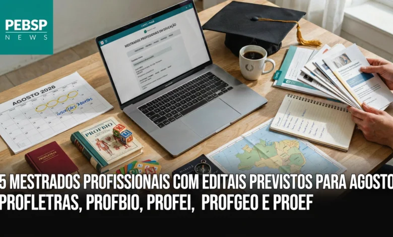 Agosto traz cinco mestrados profissionais em educação com editais previstos PROFLETRAS, PROFBIO, PROFEI, PROFGEO e PROEF.