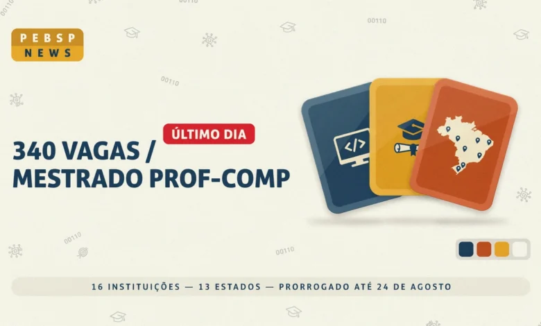 Inscrições do PROFCOMP foram prorrogadas até 24 de agosto. Confira as 340 vagas em 16 instituições, taxa e cronograma completo da seleção.