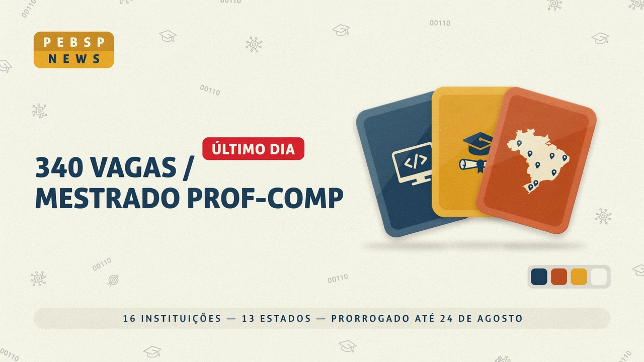 Inscrições do PROFCOMP foram prorrogadas até 24 de agosto. Confira as 340 vagas em 16 instituições, taxa e cronograma completo da seleção.