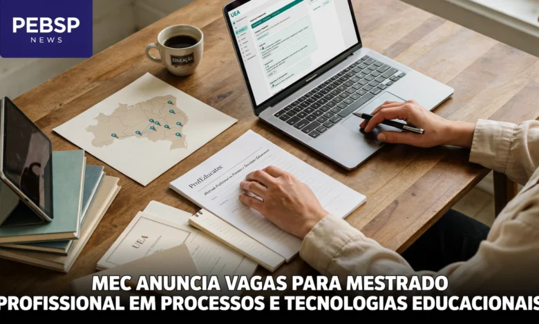 Mestrado profissional em tecnologias educacionais - profeducatec mec abre 130 vagas em 9 universidades. Inscrições vão até 6 de setembro de 2026.