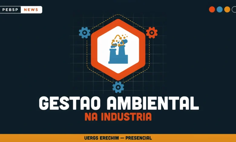UERGS abre 20 vagas para especialização em Gestão Ambiental na Indústria em Erechim. Inscrições até 21 de agosto de 2026, taxa R$ 100.