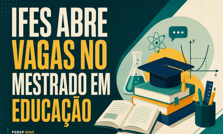 IFES ABRE VAGAS NO MESTRADO EM EDUCAÇÃO